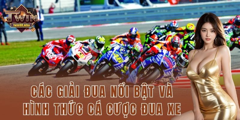 Các giải đua nổi bật và hình thức cá cược đua xe