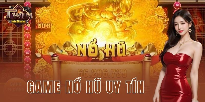 Game nổ hũ uy tín đem trải nghiệm thắng lớn kịch trần
