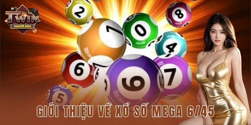 Giới thiệu về xổ số Mega 6/45