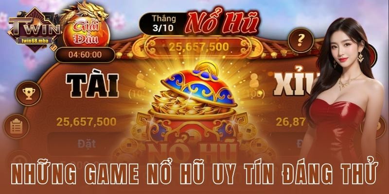 Những game nổ hũ uy tín đáng thử