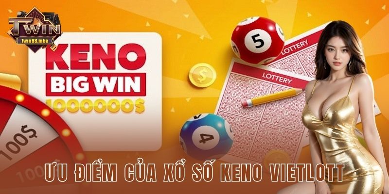 Ưu điểm của xổ số keno vietlott